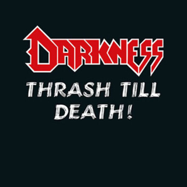 DARKNESS - Thrash till death CD