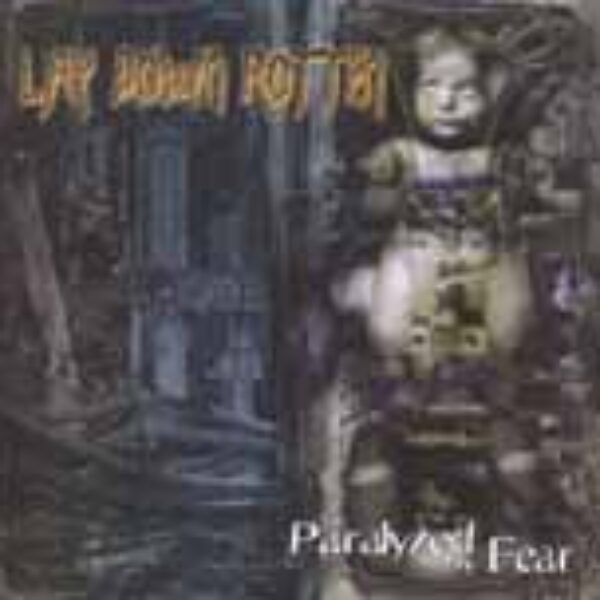 LAY DOWN ROTTEN - Paralyzed by fear CD