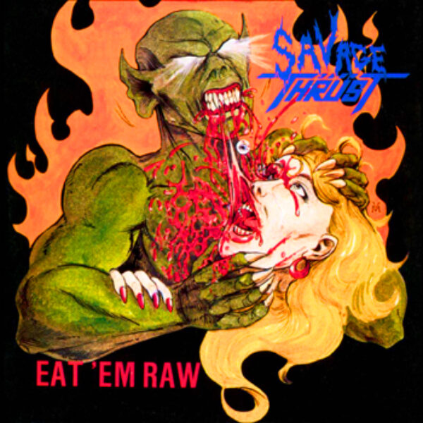 SAVAGE THRUST - Eat `em raw 2-CD