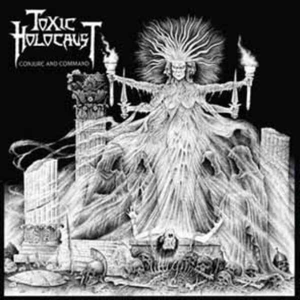 TOXIC HOLOCAUST - Conjure and command CD