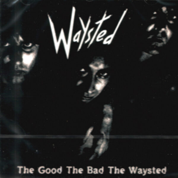 WAYSTED - The Good the Bad the Waysted CD
