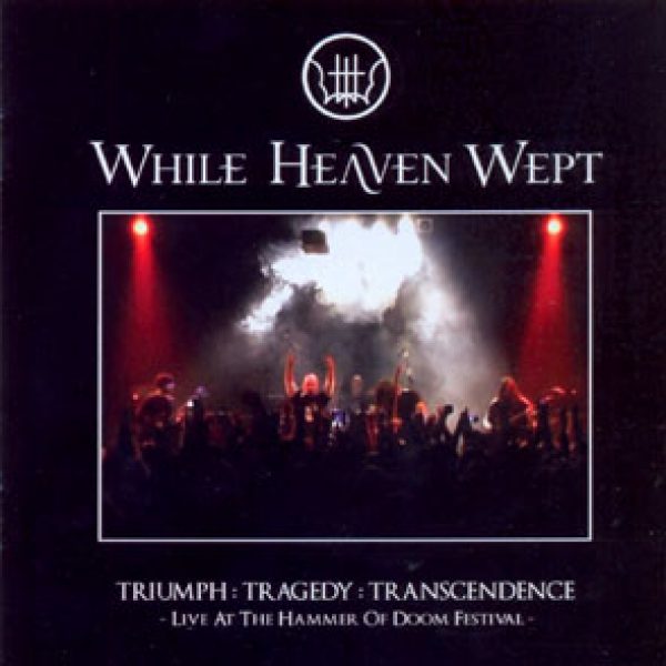WHILE HEAVEN WEPT - Triumph: Tragedy: Transcendence CD&DVD