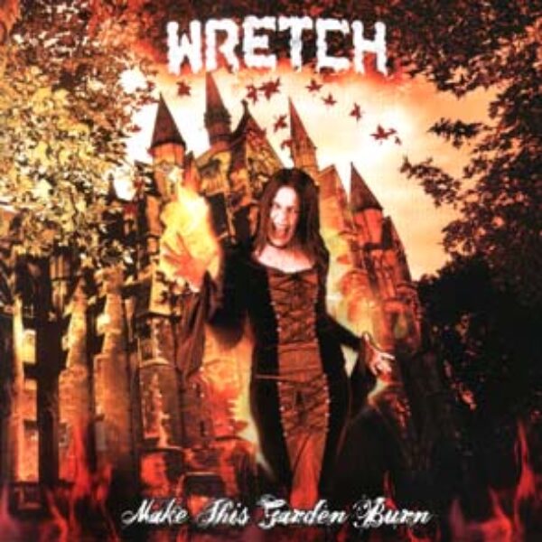 WRETCH - Make this garden burn CD